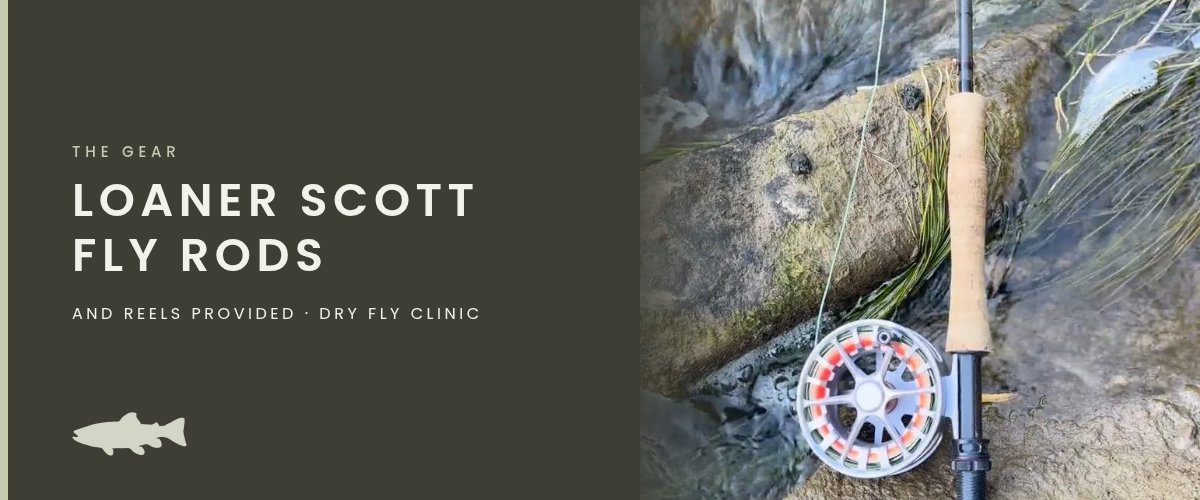 Loaner Scott Fly Rods and reels provided at the Wasatch Dry Fly Clinic