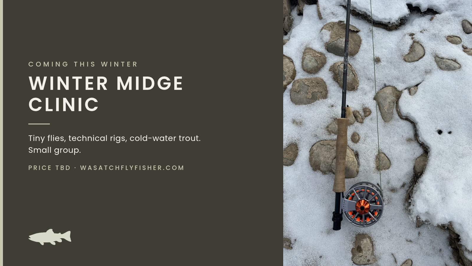 Fly rod and reel on snowy river rocks with the text Winter Midge Clinic, coming this winter